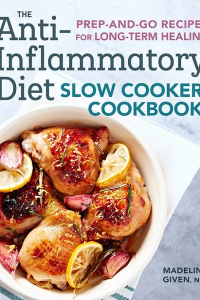 The Anti-Inflammatory Diet Slow Cooker Cookbook