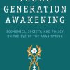 Young Generation Awakening: Economics, Society, and Policy on the Eve of the Arab Spring