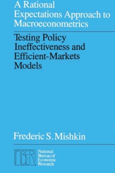 A Rational Expectations Approach to Macroeconometrics: Testing Policy Ineffectiveness and Efficient-Markets Models