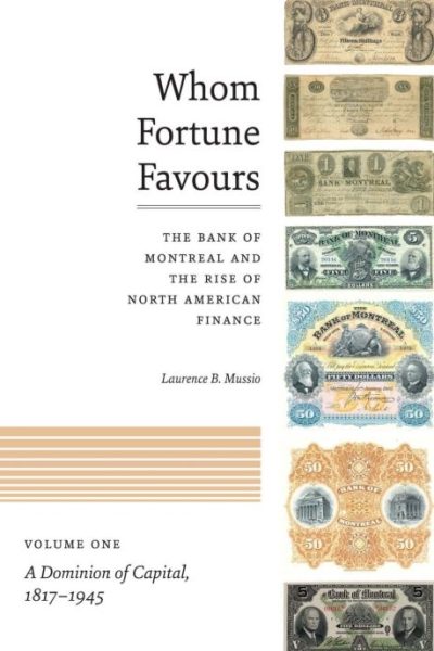 Whom Fortune Favours: The Bank of Montreal and the Rise of North American Finance