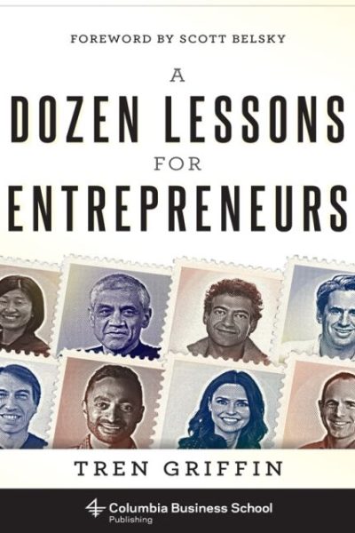 A Dozen Lessons for Entrepreneurs
