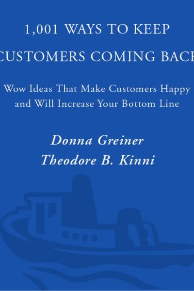 1,001 Ways to Keep Customers Coming Back: WOW Ideas That Make Customers Happy and Will Increase Your Bottom Line