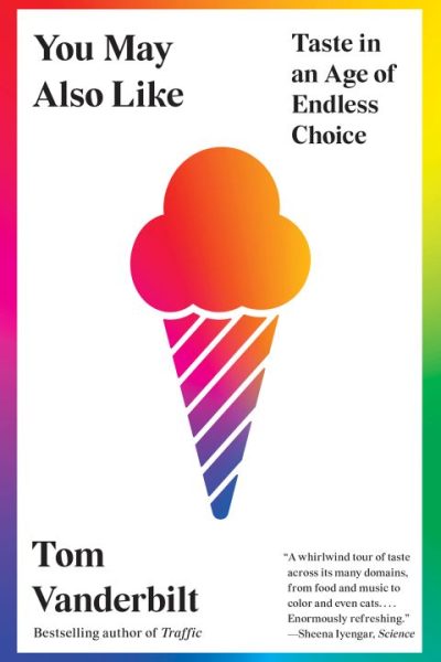 You May Also Like: Taste in an Age of Endless Choice
