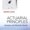 Actuarial Principles: Lifetables and Mortality Models