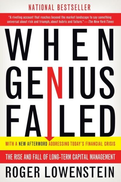 When Genius Failed: The Rise and Fall of Long-Term Capital Management