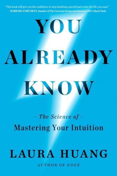 You Already Know: The Science of Mastering Your Intuition
