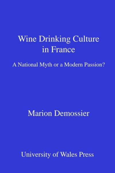 Wine Drinking Culture in France: A National Myth or a Modern Passion?