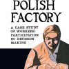 A Polish Factory: A Case Study of Workers' Participation in Decision Making