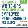 101 Sample Write-Ups for Documenting Employee Performance Problems: A Guide to Progressive Discipline and   Termination