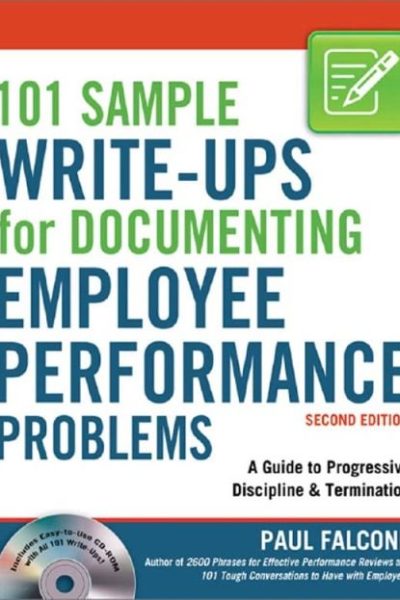 101 Sample Write-Ups for Documenting Employee Performance Problems: A Guide to Progressive Discipline and   Termination