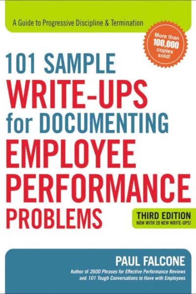 101 Sample Write-Ups for Documenting Employee Performance Problems: A Guide to Progressive Discipline and   Termination