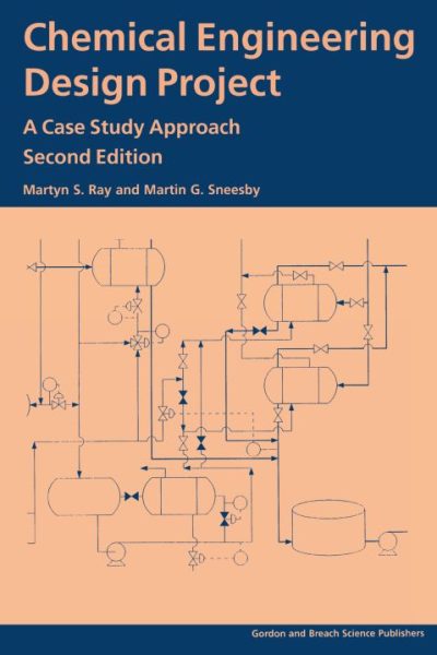 Chemical Engineering Design Project: A Case Study Approach, Second Edition