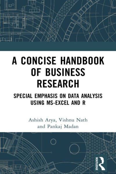 A Concise Handbook of Business Research: Special Emphasis on Data Analysis Using MS-Excel and R