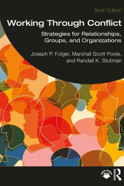 Working Through Conflict: Strategies for Relationships, Groups, and Organizations