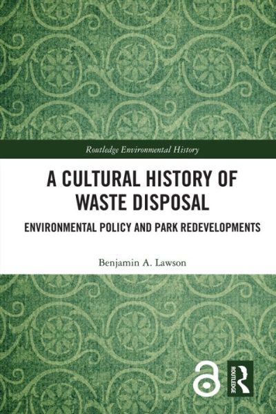 A Cultural History of Waste Disposal: Environmental Policy and Park Redevelopments