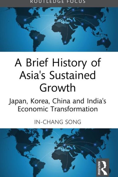 A Brief History of Asia's Sustained Growth: Japan, Korea, China and India's Economic Transformation