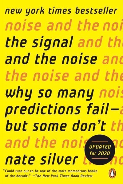 The Signal and the Noise: Why So Many Predictions Fail-but Some Don't