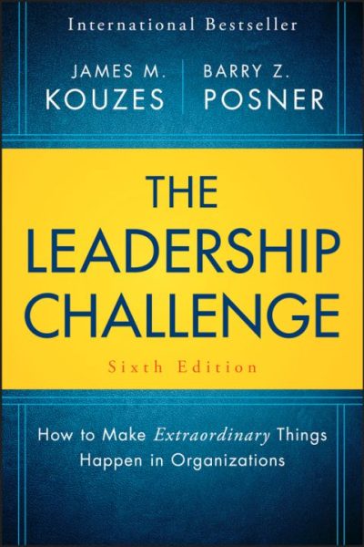 The Leadership Challenge: How to Make Extraordinary Things Happen in Organizations, 6th Edition