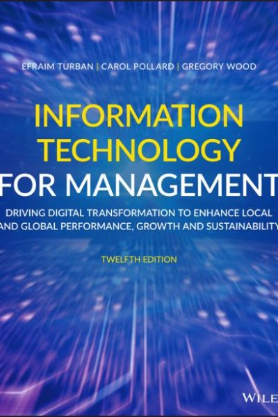 Information Technology for Management, 12th Edition: Driving Digital Transformation to Increase Local and Global Performance, Growth and Sustainability