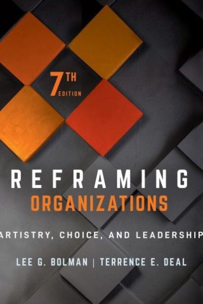 Reframing Organizations: Artistry, Choice, and Leadership