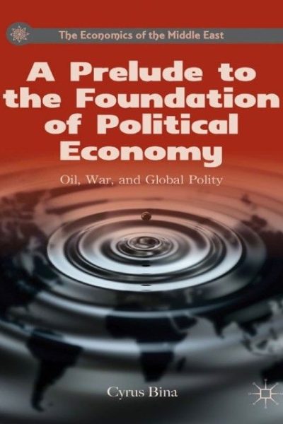 A Prelude to the Foundation of Political Economy: Oil, War, and Global Polity