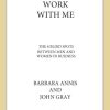 Work with Me: The 8 Blind Spots Between Men and Women in Business
