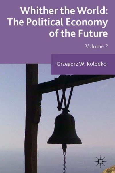 Whither the World: The Political Economy of the Future: Volume 2