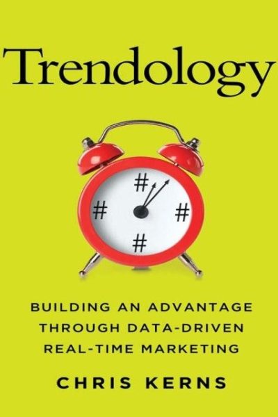Trendology: Building an Advantage through Data-Driven Real-Time Marketing