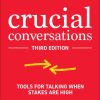 Crucial Conversations: Tools for Talking When Stakes are High