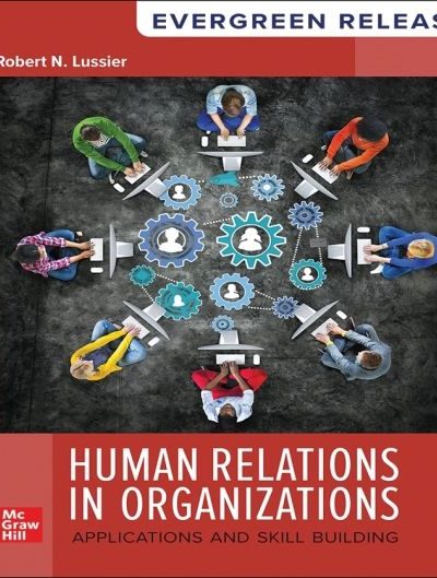Human Relations in Organizations: Applications and Skill Building: 2025 Release