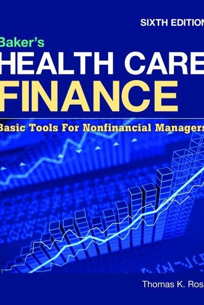 Baker's Health Care Finance:  Basic Tools for Nonfinancial Managers