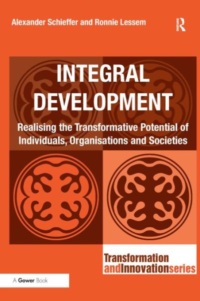 Integral Development: Realising the Transformative Potential of Individuals, Organisations and Societies