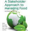 A Stakeholder Approach to Managing Food: Local, National, and Global Issues