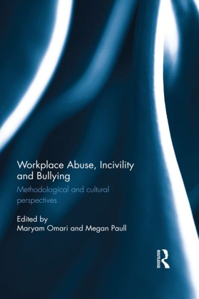 Workplace Abuse, Incivility and Bullying: Methodological and cultural perspectives