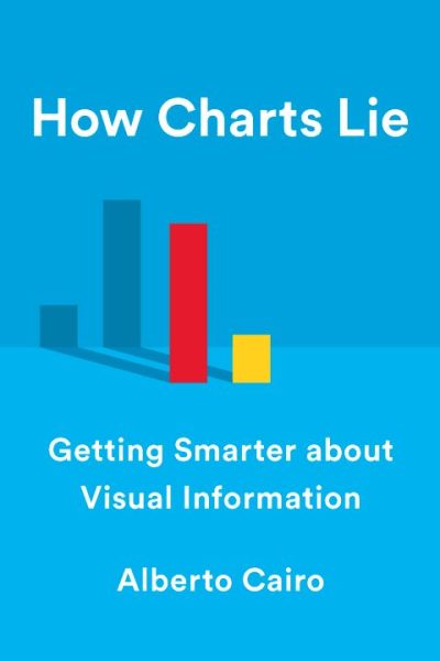 How Charts Lie: Getting Smarter about Visual Information