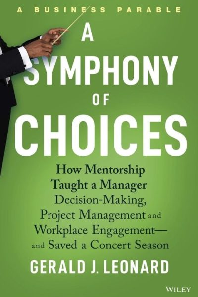 A Symphony of Choices: How Mentorship Taught a Manager Decision-Making, Project Management and Workplace Engagement -- and Saved a Concert Season