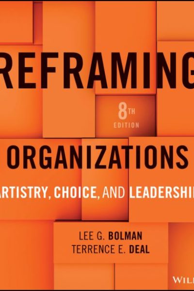 Reframing Organizations: Artistry, Choice, and Leadership