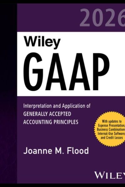 Wiley GAAP 2026: Interpretation and Application of Generally Accepted Accounting Principles