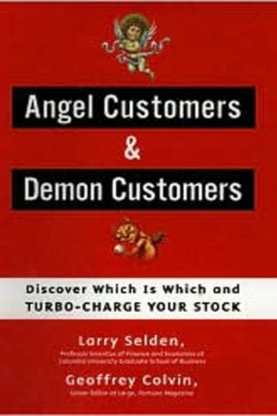 Angel Customers & Demon Customers: Discover Which is Which, and Turbo-Charge Your Stock