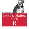25 Recipes for Getting Started with R