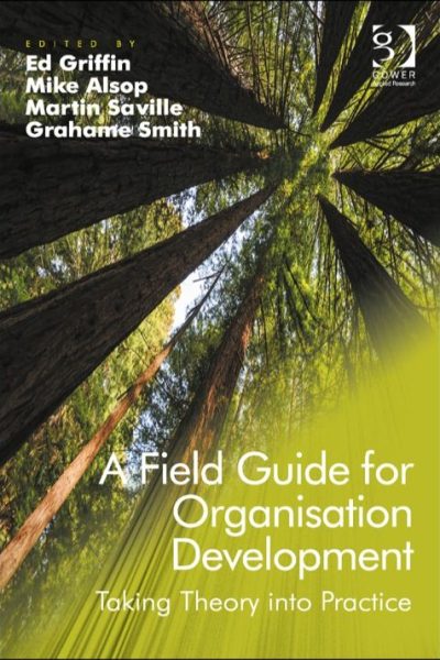 A Field Guide for Organisation Development: Taking Theory into Practice