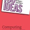 100 Ideas for Primary Teachers: Computing: Redefining Next Generation Economics