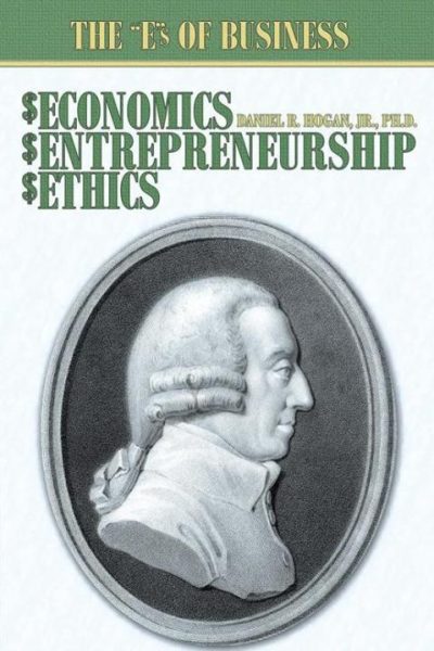 $Economics, $Entrepreneurship, $Ethics: The “E”S of Business