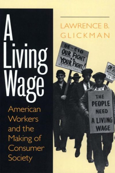 A Living Wage: American Workers and the Making of Consumer Society