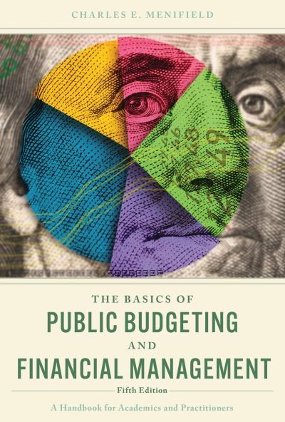 The Basics of Public Budgeting and Financial Management: A Handbook for Academics and Practitioners