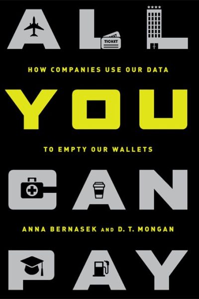 All You Can Pay: How Companies Use Our Data to Empty Our Wallets