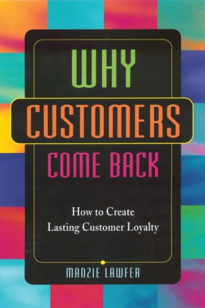Why Customers Come Back: How to Create Lasting Customer Loyalty