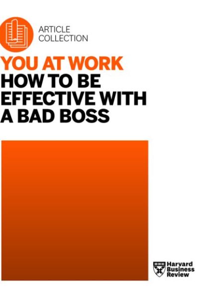 You at Work: How to Be Effective with a Bad Boss