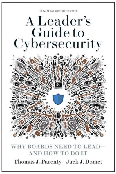 A Leader's Guide to Cybersecurity: Why Boards Need to Lead--and How to Do It