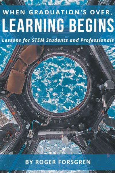 When Graduation’s Over, Learning Begins: Lessons for STEM Students and Professionals